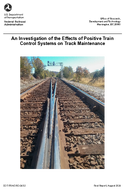 An Investigation of the Effects of Positive Train Control Systems on Track Maintenance