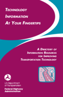 Technology Information at Your Fingertips A Directory of Information Resources for Improving Transportation Technology