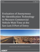 Evaluation of Anonymous ReIdentification Technology To Measure Commercial Vehicle Wait Time at the San Luis II Port of Entry