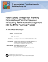 North Dakota Metropolitan Planning Organizations peer exchange on introducing performance management into the MPO planning process  A TPCB Exchange