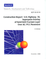 Construction Report  US Highway 36 Superpave Overlay of Sand AntiFracture Layer Over ACPCC Pavement