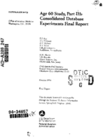 Age 60 Study Part III Consolidated Database Experiments Final Report