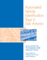 Automated vehicle identification tags in San Antonio  lessons learned from the metropolitan model deployment initiative  unique method for collecting arterial travel speed information