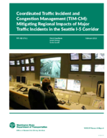 Coordinated Traffic Incident and Congestion Management TIMCM  Mitigating Regional Impacts of Major Traffic Incidents in the Seattle I5 Corridor