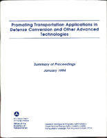 Promoting transportation applications in defense conversion and other advanced technologies  summary of proceedings January 1994