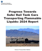 Progress Towards Safer Rail Tank Cars Transporting Flammable Liquids 2024 Report