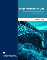 Bridge Preservation Guide Maintaining a State of Good Repair Using Cost Effective Investment Strategies