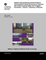 USDOT Federal Railroad Administrations Third Research Needs Workshop on HighwayRail Grade Crossing Safety and Trespass Prevention Volume I  Summary of Results
