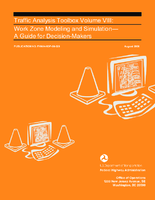 Traffic Analysis Toolbox Volume VIII Work Zone Modeling and Simulation A Guide for DecisionMakers