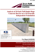 Analysis of 54Inch Tall SingleSlope Concrete Barrier on a Structurally Independent Foundation