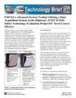 FMCSAs Advanced System Testing Utilizing a Data Acquisition System on the Highways FAST DASH Safety Technology Evaluation Project 3 Novel Convex Mirrors Technology Brief