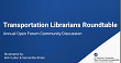 Transportation Librarians Roundtable Annual Open Forum Community Discussion 2021