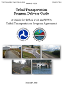 Tribal Transportation Program Delivery Guide A Guide for Tribes with an FHWA Tribal Transportation Program Agreement