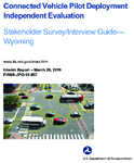 Connected Vehicle Pilot Deployment Independent Evaluation Stakeholder SurveyInterview Guide Wyoming