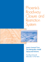 Phoenixs roadway closure and restriction system  lessons learned from the Metropolitan Model Deployment Initiative  providing enhanced traffic information to the public