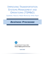 Improving transportation systems management and operations TSMO capability maturity model workshop white paper  business processes