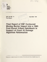 Final Report of 339 Contoured Moving Barrier Impact Into a 1985 Ford Escort 3Door Hatchback in Support of Crash III Damage Algorithm Reformation