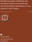 Developing Analysis Modeling and Simulation Tools for Connected and Automated Vehicle Applications A Case Study for I66 in Virginia