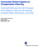 Connected vehicle impacts on transportation planning technical memorandum 3  analysis of the need for new and enhanced analysis tools techniques and data