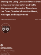 Sharing and Using Connected Device Data to Improve Traveler Safety and Traffic ManagementConcept of Operations Use Cases Traveler Information Needs Messages and Requirements