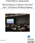 Federal Highway Administration National Dialogue on Highway Automation June 7 2018 Launch Workshop Summary