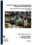 Organizational Approach to Implementing Asset Management and Managing Risk Indiana Department of Transportation INDOT Case Study