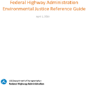Federal Highway Administration Environmental Justice Reference Guide
