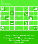 Catalog of Transportation Education Training and Workforce Development Programs and Resources August 2010