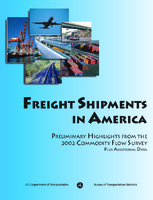 Freight Shipments in America Preliminary Highlights from the 2002 Commodity Flow Survey plus Additional Data