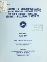 Development of Design Procedures for Stabilized Soil Support Systems for Soft Ground Tunneling Vol II Preliminary Results