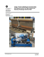 Linear friction welding for constructing and repairing rail for high speed and intercity passenger service rail  final report