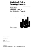 Statistical Policy Working Paper 6 Report on Statistical Uses of Administrative Records