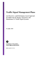 Traffic Signal Management Plans  An Objectives and Performancebased Approach for Improving the Design Operations and Maintenance of Traffic Signal Systems