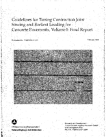 Guidelines for Timing Contraction Joint Sawing and Earliest Loading for Concrete Pavements Volume I  Final Report