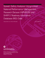 SpeedSafety Analyses Using Linked National Performance Management Research Data Set NPMRDS and SHRP2 Roadway Information Database RID Data