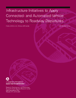 Infrastructure Initiatives to Apply Connected and AutomatedVehicle Technology to Roadway Departures