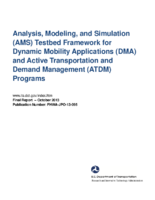 Analysis Modeling and Simulation AMS Testbed Framework for Dynamic Mobility Applications DMA and Active Transportation and Demand Management ATDM programs