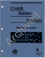Crumb Rubber Modifier Workshop Notes Design Procedures and Construction Practices