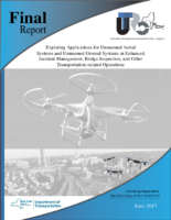 Exploring Applications for Unmanned Aerial Systems UAS and Unmanned Ground Systems UGS in Enhanced Incident Management Bridge Inspection and Other Transportation Related Operations Final Report