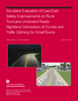 Simulator Evaluation of LowCost Safety Improvements on Rural TwoLane Undivided Roads Nighttime Delineation for Curves and Traffic Calming for Small Towns