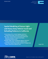 Spatial Modeling of Future Light and HeavyDuty Vehicle Travel and Refueling Patterns in California