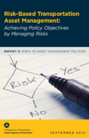 RiskBased Transportation Asset Management Achieving Policy Objectives by Managing Risks Report 3 Risks to Asset Management Policies