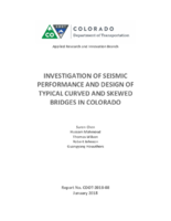 INVESTIGATION OF SEISMIC PERFORMANCE AND DESIGN OF TYPICAL CURVED AND SKEWED BRIDGES IN COLORADO