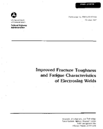 Improved Fracture Toughness and Fatigue Characteristics of Electroslag Welds