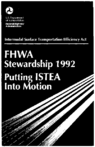 Intermodal Surface Transportation Efficiency Act FHWA Stewardship 1992  Putting ISTEA Into Motion