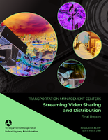 Transportation Management Centers Streaming Video Sharing and Distribution