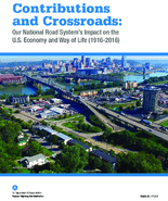 Contributions and Crossroads Our National Road Systems Impact on the US Economy and Way of Life 19162016