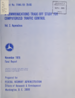 A Communications TradeOff Study for Computerized Traffic Control Vol 2 Appendixes