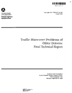 Traffic Maneuver Problems of Older Drivers Final Technical Report