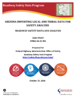 Roadway Safety Data and Analysis Case Study Arizona Importing Local and Tribal Data for Safety Analysis